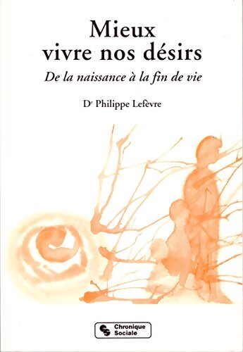 Mieux vivre nos désirs - Philippe Lefèvre - Livre