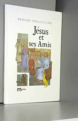 Jésus et ses amis - Descouleurs Bernard - Livre