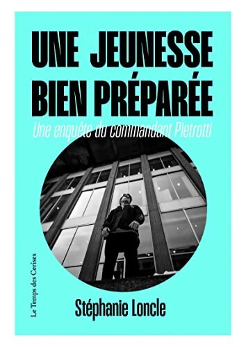 Une jeunesse bien préparée : Un enquête du commandant Pietrotti - Stéphanie Loncle - Livre