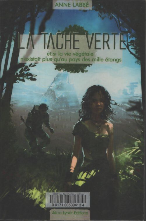 La tâche verte et si la vie végétale n'existait plus qu'au pays des mille étangs - Anne Labbé - Livre