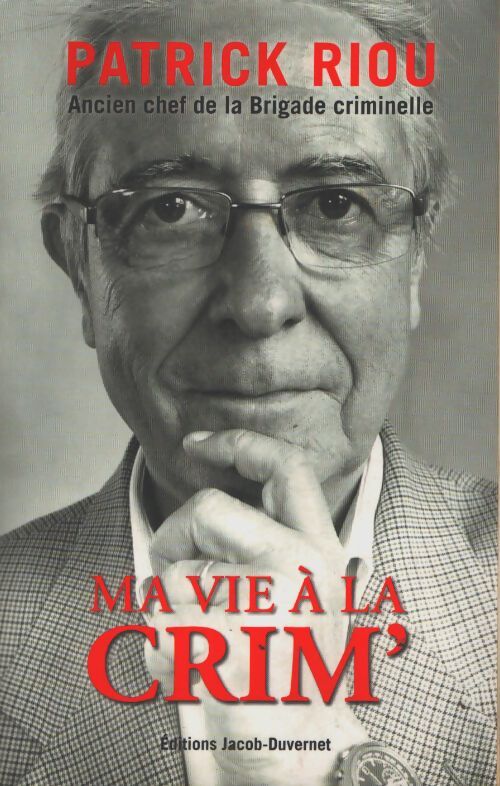 Ma vie à la crim' - Patrick Riou - Livre