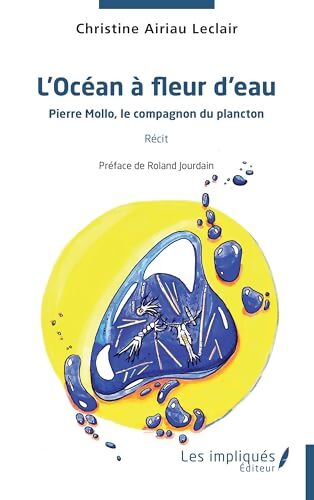 L'Océan à fleur d'eau : Pierre Mollo le compagnon du plancton Récit - Christine Airiau Leclair - Livre