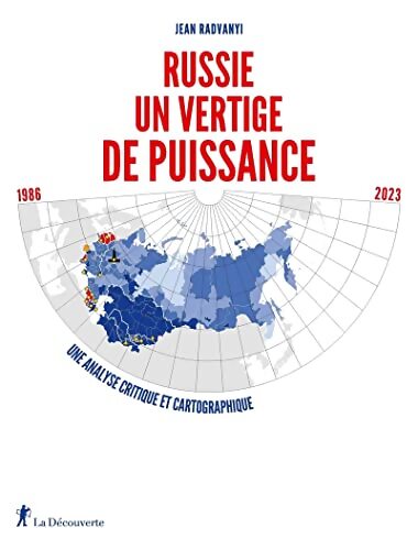 Russie un vertige de puissance : 1986-2023. Une analyse critique et cartographique - Jean Radvanyi - Livre