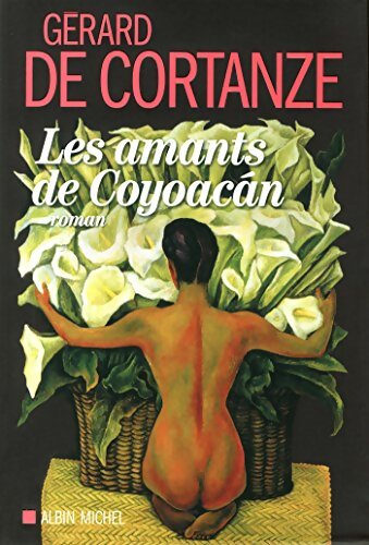 Les Amants de Coyoacan - Gérard De Cortanze - Livre