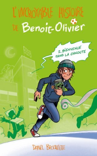 L'INCROYABLE HISTOIRE DE BENOIT-OLIVIER Tome II : : Bienvenue dans la chnoute - BROUILLETTE-D - Livre