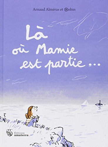 Là où mamie est partie... - Arnaud Alméras - Livre