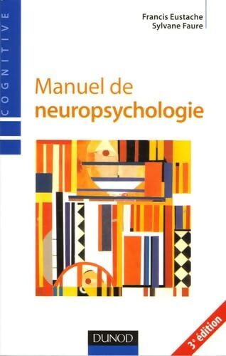 Manuel de neuropsychologie - Francis Eustache - Livre