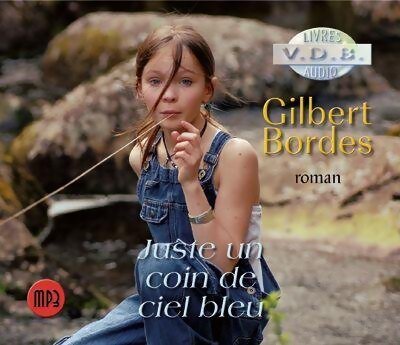 Juste un coin de ciel bleu - Gilbert Bordes - Livre