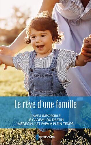 Le rêve d'une famille : L'aveu impossible - Le cadeau du destin - Médecin et papa à plein temps - Maureen Child - Livre