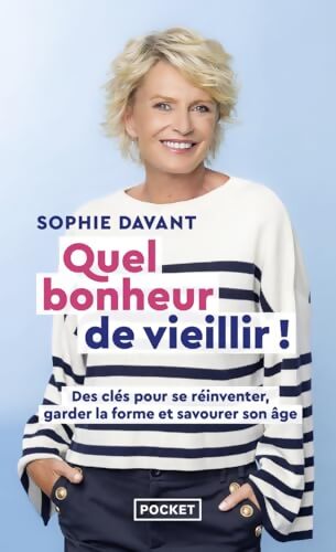Quel bonheur de vieillir ! - Sophie Davant - Livre