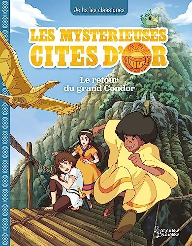 Les mystérieuses Cités d'Or Tome III : Le retour du grand Condor - Anne Kalicky - Livre