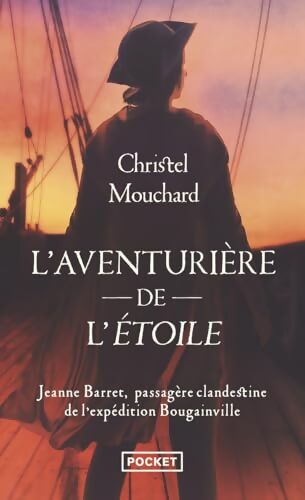 L'Aventurière de l'étoile : Jeanne Barret passagère clandestine de l'expédition Bougainville - Christel Mouchard - Livre