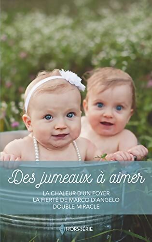 Des jumeaux à aimer : La chaleur d'un foyer - La fierte de Marco d'Angelo - Double miracle - Myrna Mackenzie - Livre
