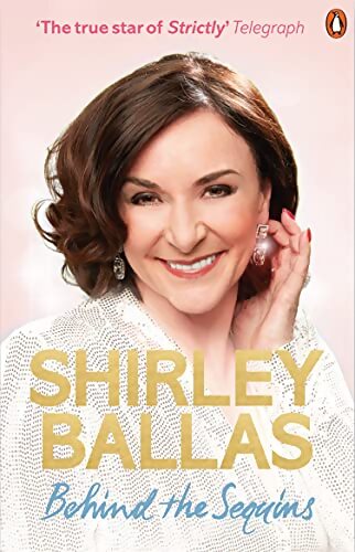Behind the Sequins : My Life - Shirley Ballas - Livre