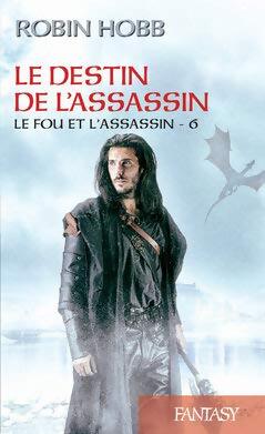 Le Fou et l'Assassin Tome VI : Le destin de l'assassin - Robin Hobb - Livre