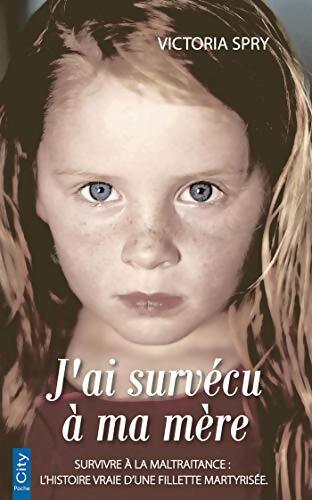 J'ai survécu à ma mère - Victoria Spry - Livre