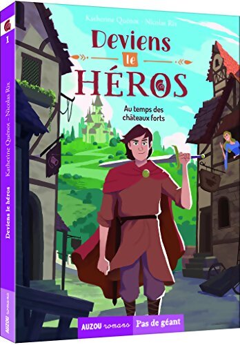 Deviens le héros - Au temps des châteaux forts - Katherine Quenot - Livre