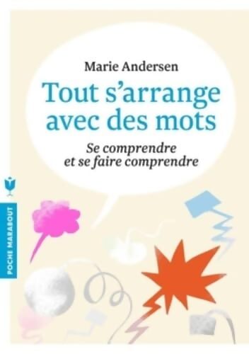 Tout s'arrange avec des mots : Se comprendre et se faire comprendre - Marie Andersen - Livre