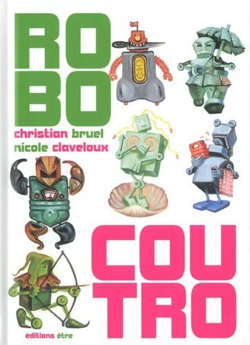 Robocoutro - Nicole Claveloux - Livre