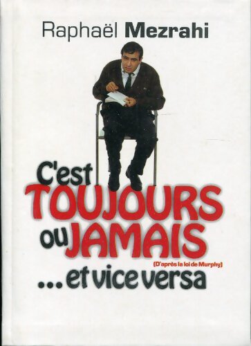 C'est toujours ou jamais et vice versa : D'après la loi de Murphy - Raphaël Mezrahi - Livre