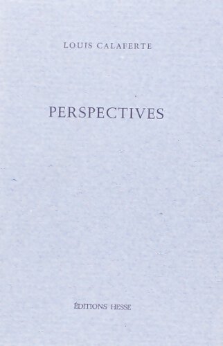 Perspectives : Notes autour de l'expression créatrice (avec huit peintures de l'auteur - Louis Calaferte - Livre