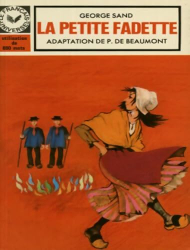 Le Français universel  La Petite Fadette d'après le roman de George Sand niveau 1. 1e série moins de 1200 mots - George Sand - Livre