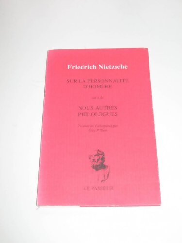 Sur la personnalité d'Homère suivi de Nous autres philologues - Friedrich Nietzsche - Livre