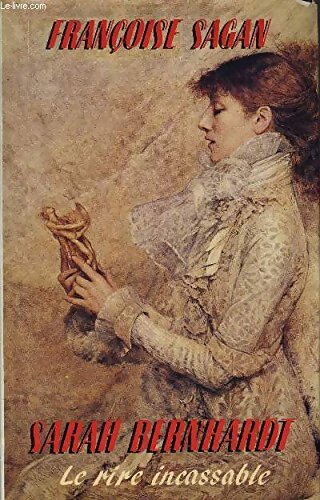 Sarah Bernhardt - Françoise Sagan - Livre