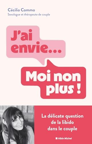 J'ai envie... Moi non plus ! : La délicate question de la libido dans le couple - Cécilia Commo - Livre