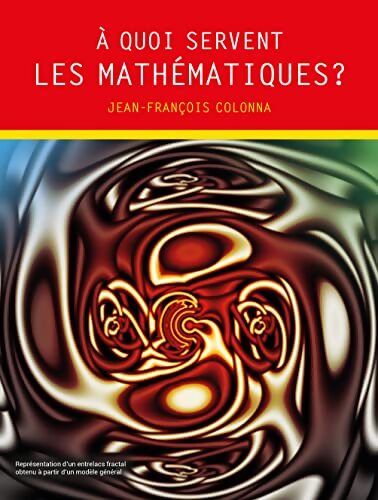 A quoi servent les mathématiques ? - Jean-François Colonna - Livre