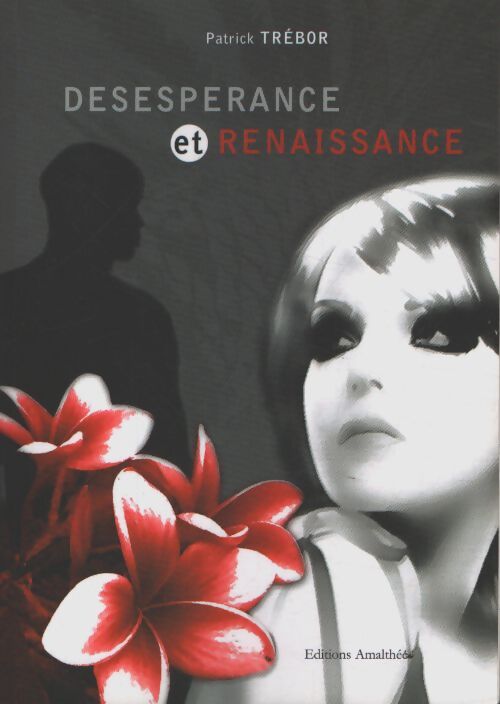 Désespérance et renaissance - Patrick Trébor - Livre