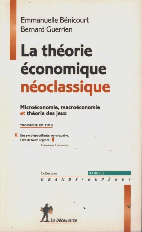 La théorie économique néoclassique : Microéconomie macroéconomie et théorie des jeux - Bernard Guerrien - Livre