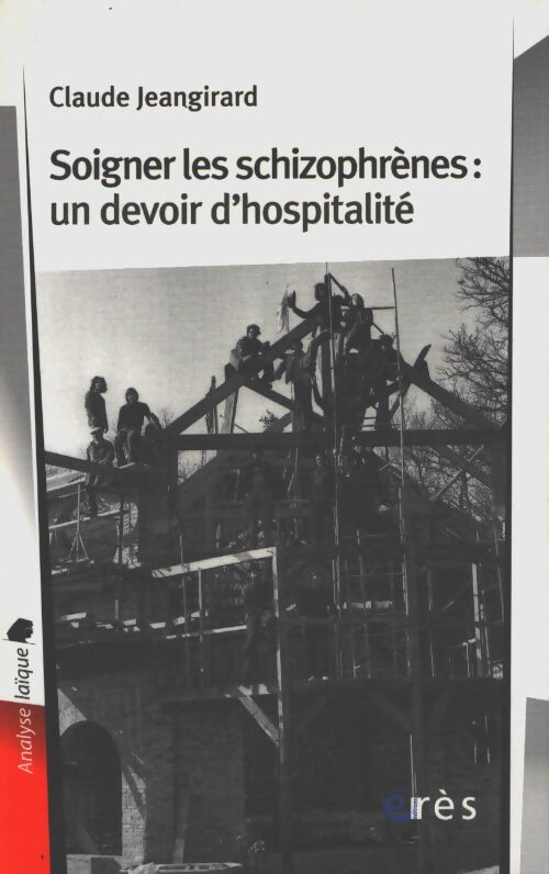 Soigner les schizophrènes - un devoir d'hospitalité - Claude Jeangirard - Livre