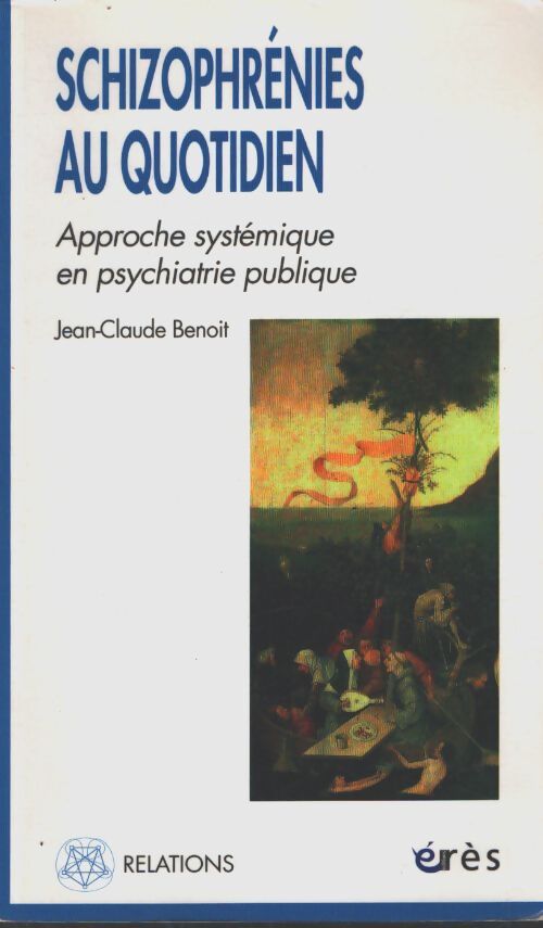 Schizophrénies au quotidien - approche systémique en psychiatrie publique - Jean-Claude Benoit - Livre
