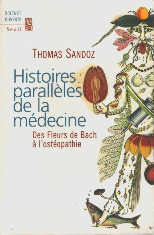 Histoires parallèles de la médecine. Des fleurs de bach à l'ostéopathie - Thomas Sandoz - Livre