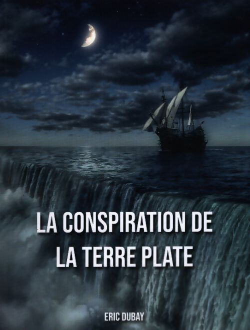 La conspiration de la terre plate - Eric Dubay - Livre