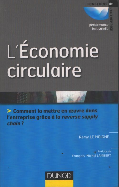 L'économie circulaire : Comment la mettre en oeuvre dans l'entreprise grâce à la reverse supply chain - Rémy Le Moigne - Livre