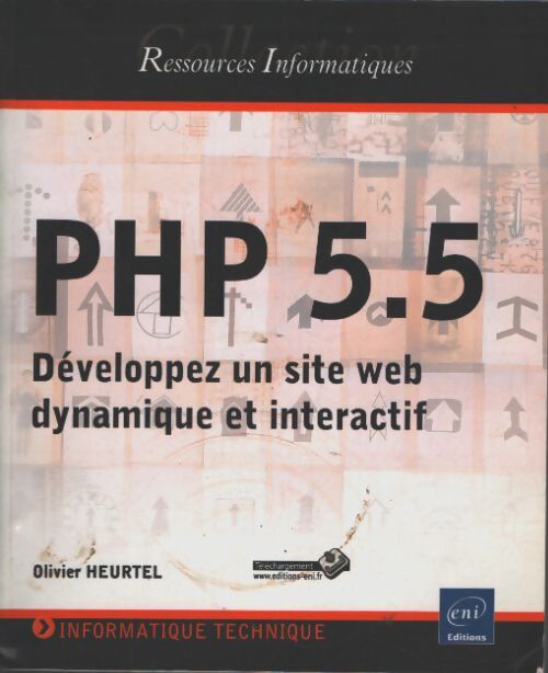 PHP 5. 5 - développez un site web dynamique et interactif - Olivier Heurtel - Livre