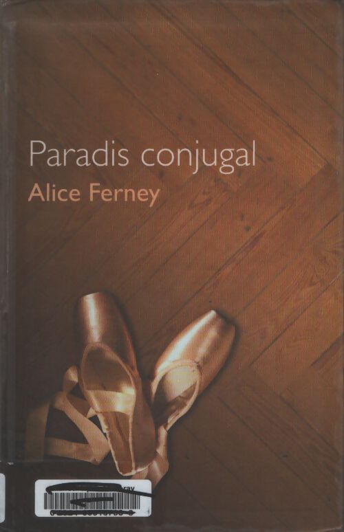 Paradis conjugal - Alice Ferney - Livre