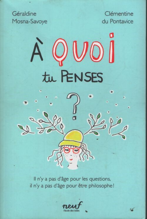 À quoi tu penses ? : Il n'y a pas d'âge pour les questions il n'y a pas d'âge pour être philosophe ! - Clémentine Du Pontavice - Livre