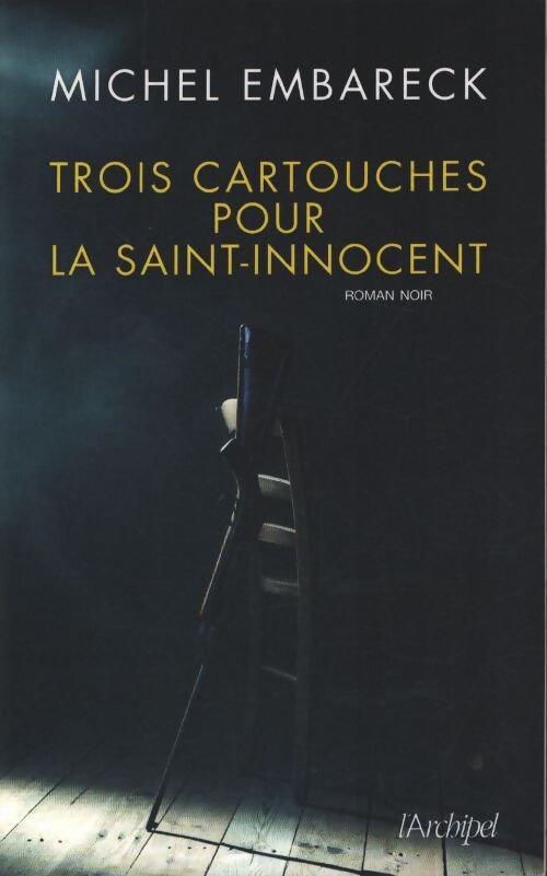 Trois cartouches pour la saint-innocent - Michel Embareck - Livre