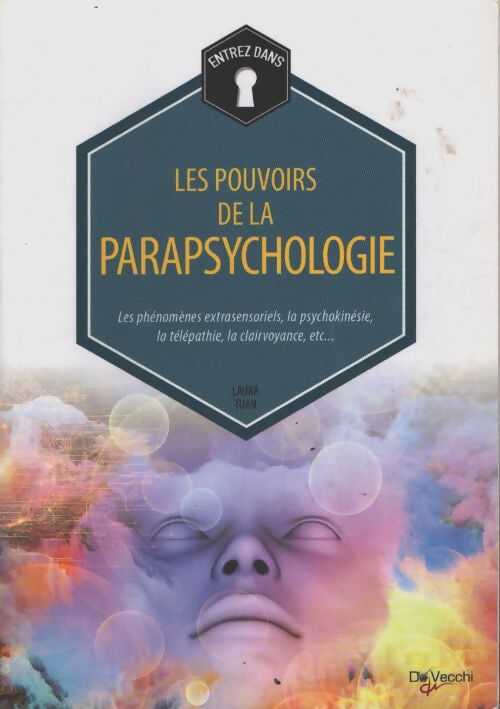 Les pouvoirs de la parapsychologie : Les phénomènes extrasensoriels la psychokinésie la télépathie la clairvoyance etc. - Laura Tuan - Livre