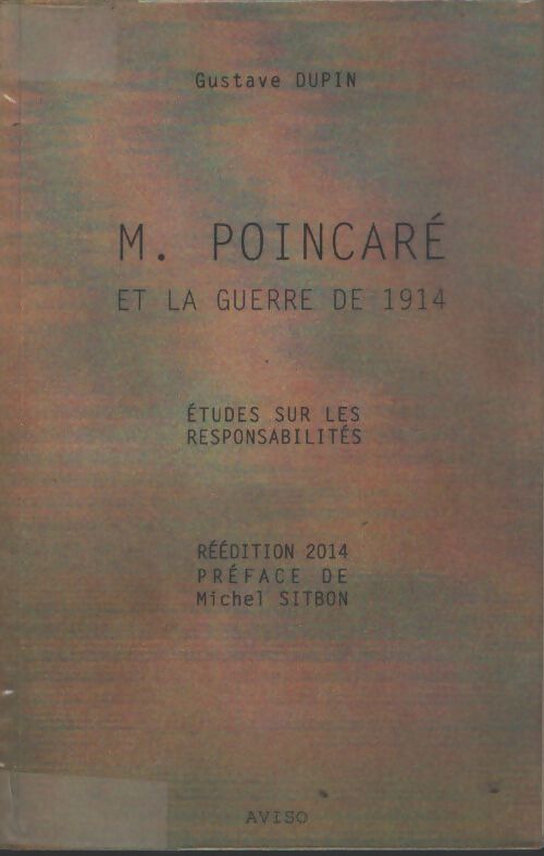 M. Poincaré et la guerre de 1914 : Etude sur les responsabilités - Gustave Dupin - Livre