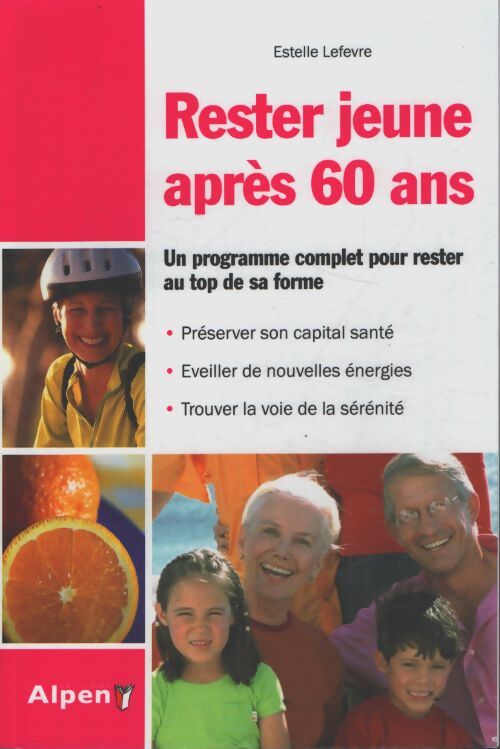 Rester jeune a 60 ans. Un programme complet pour rester au top de sa forme - Lefevre Estelle - Livre