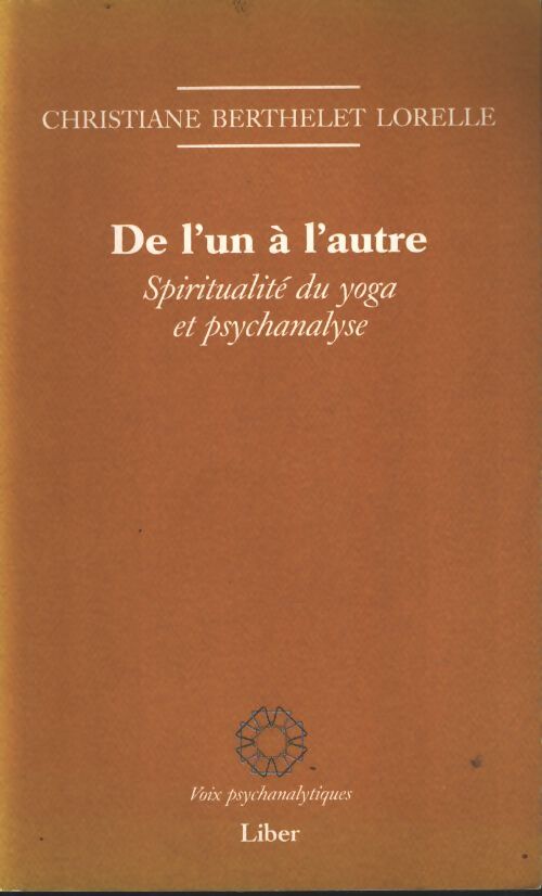 De l'un à l'autre : Spiritualité du yoga et psychanalyse - Christiane Berthelet Lorelle - Livre