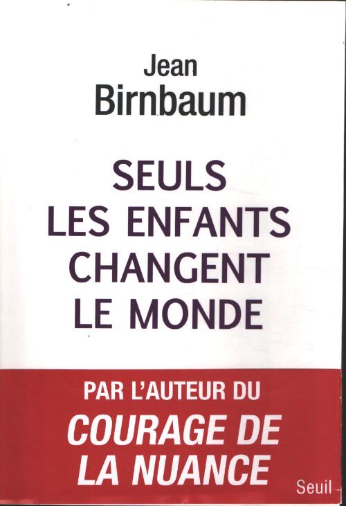 Seuls les enfants changent le monde - Jean Birnbaum - Livre