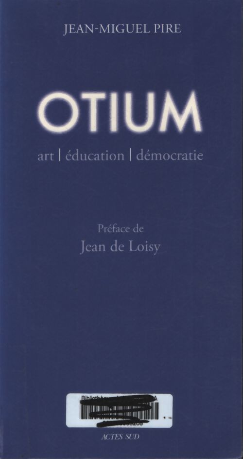 Otium : Art éducation démocratie - Jean-Miguel Pire - Livre