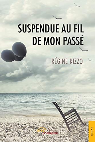 Suspendue au fil de mon passé - Régine RIZZO - Livre