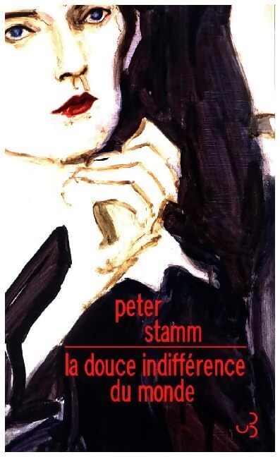 LA DOUCE INDIFFÉRENCE DU MONDE - STAMM Peter - Livre