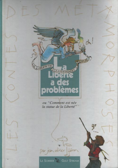 La liberté a des problèmes : Comment est née la statue de la liberté - Jean Olivier Héron - Livre